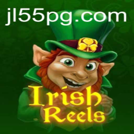 IrishReels: Unveiling the Enchanting World of JL55 Slot Game
