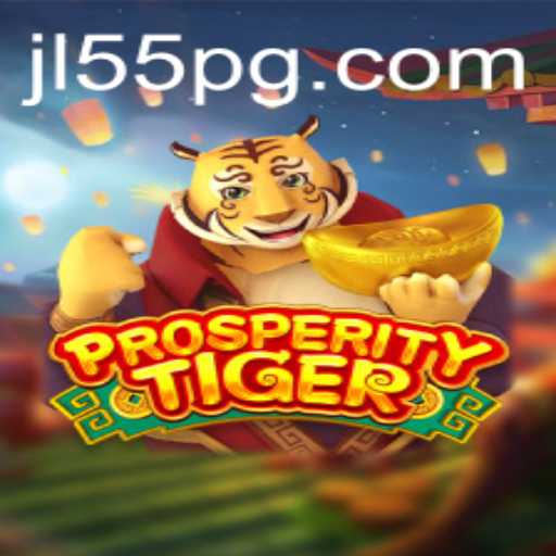Exploring the Exciting World of ProsperityTiger and JL55